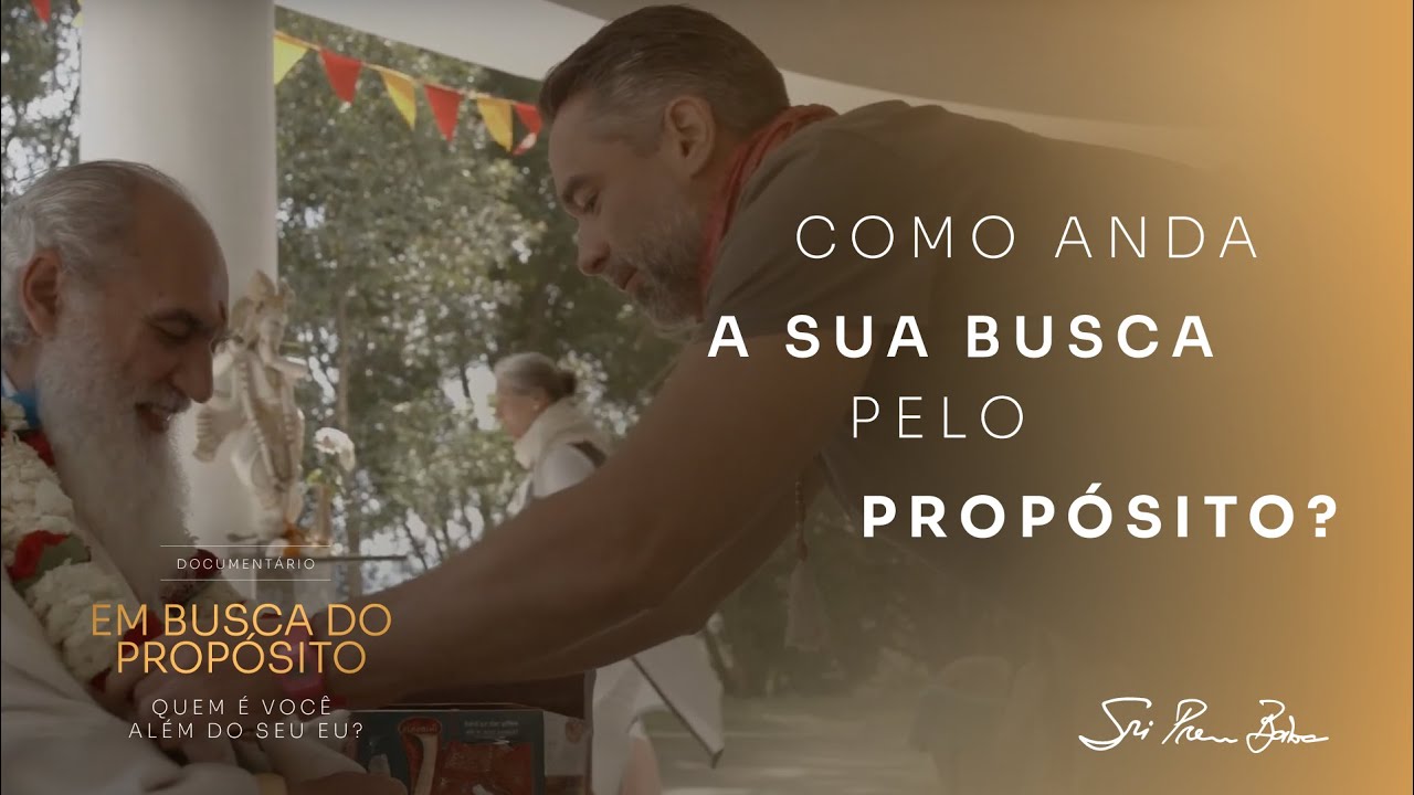 Como anda a sua busca pelo propósito? Assista ao novo documentário com Sri Prem Baba