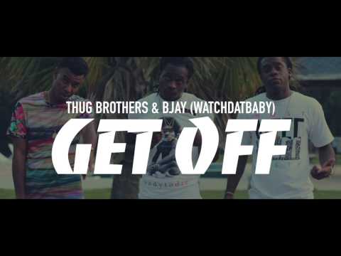 Thug Brothers & BJay (WatchDatBaby) - Get Off (STR8 UP AUDIO)