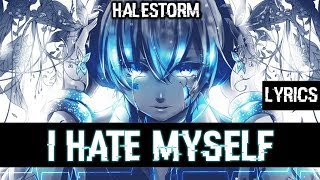 Nightcore I Hate Myself For Loving You (Halestorm) (lyrics)