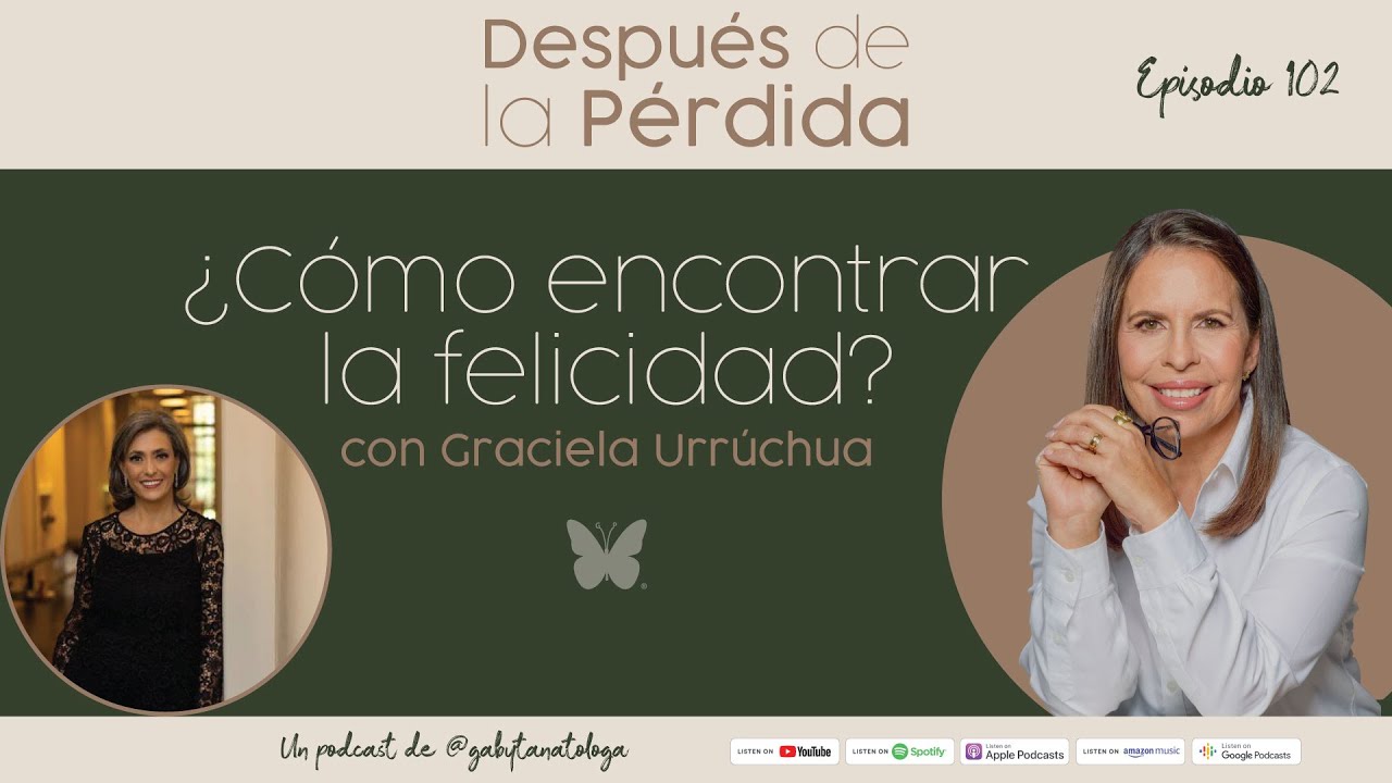 Cómo encontrar felicidad - Episodio 102 - Gaby Tanatóloga con Graciela Urruchúa