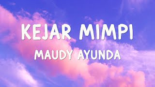 Download lagu Maudy Ayunda - Kejar Mimpi - Lirik mp3
