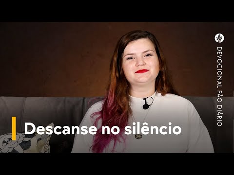 DESCANSE NO SILÊNCIO | Devocional Pão Diário