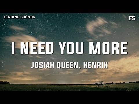 Josiah Queen & Henrik - i need you more (Lyrics)