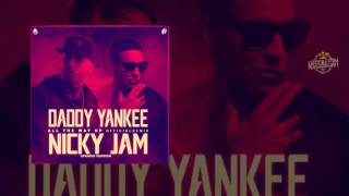 All the Way Up - Daddy Yankee Ft. Nicky Jam | Spanish Remix | 2016