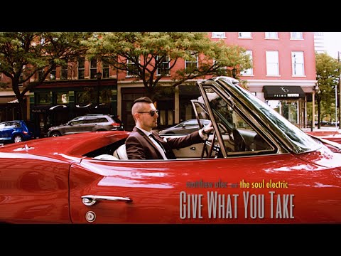 Give What You Take - Matthew Alec and The Soul Electric - OFFICIAL MUSIC VIDEO