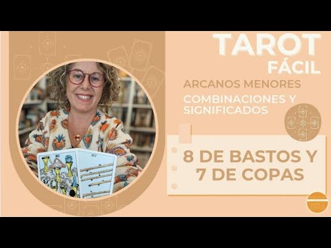 TAROT ARCANOS MENORES. 8 DE BASTOS Y 7 DE COPAS