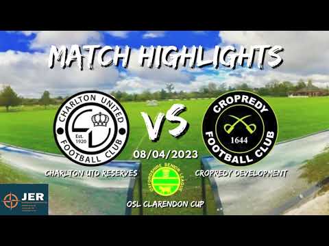 CLARENDON CUP SEMI FINAL - Charlton Utd Res vs. Cropredy Devs - MATCH HIGHLIGHTS 08/04/2023