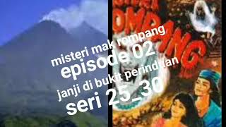 Download lagu Misteri mak rompang episode 02 janji di bukit perinduan seri 25_30 mp3