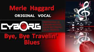 Merle Haggard Bye, Bye, Travelin&#39; Blues ORIGINAL VOCAL