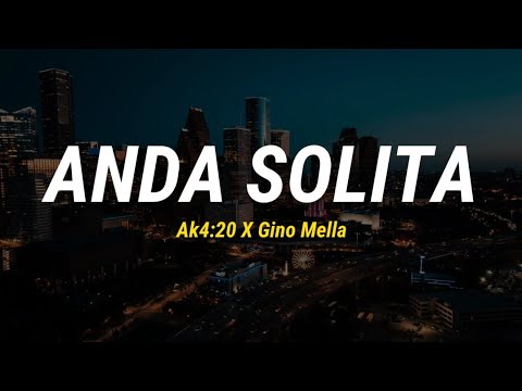 ANDA SOLITA - Ak4:20 X Gino Mella - Letra
