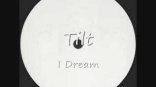 Tilt - I Dream