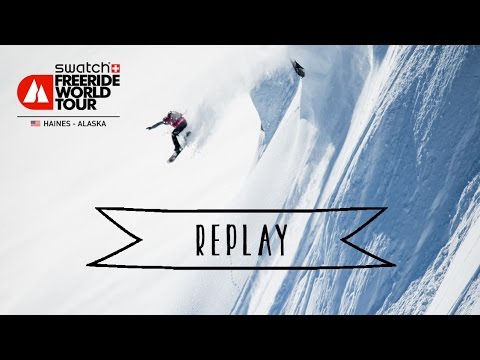 Replay Live Webcast- Haines Alaska - Swatch Freeride World Tour 2016