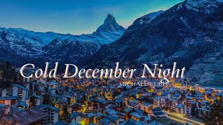 Cold December Night by Michael Buble