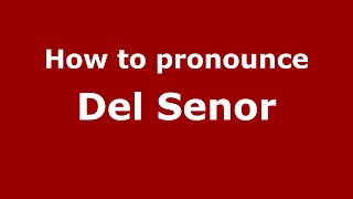 How to pronounce Del Senor