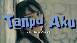 Download lagu TANPO AKU - HAPPY ASMARA | Dangdut Koplo | Lagu Jawa | Lirik Lagu mp3 Download lagu TANPO AKU - HAPPY ASMARA | Dangdut Koplo | Lagu Jawa | Lirik Lagu mp3