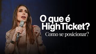 O QUE É ALTO TICKET? | Como se posicionar com alto valor no mercado