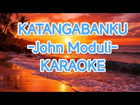 Katangabanku-KARAOKE-John Moduli