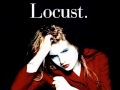 Locust - I Believe In A Love I May Never Know