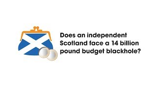 MYTH: Scotland faces £14 billion budget black hole if independent.