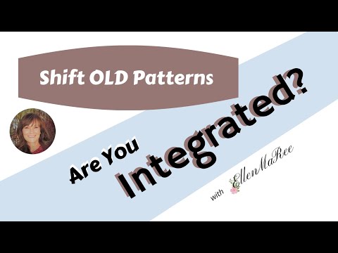 Are You Stuck in Old Patterns? /Are You Integrated?