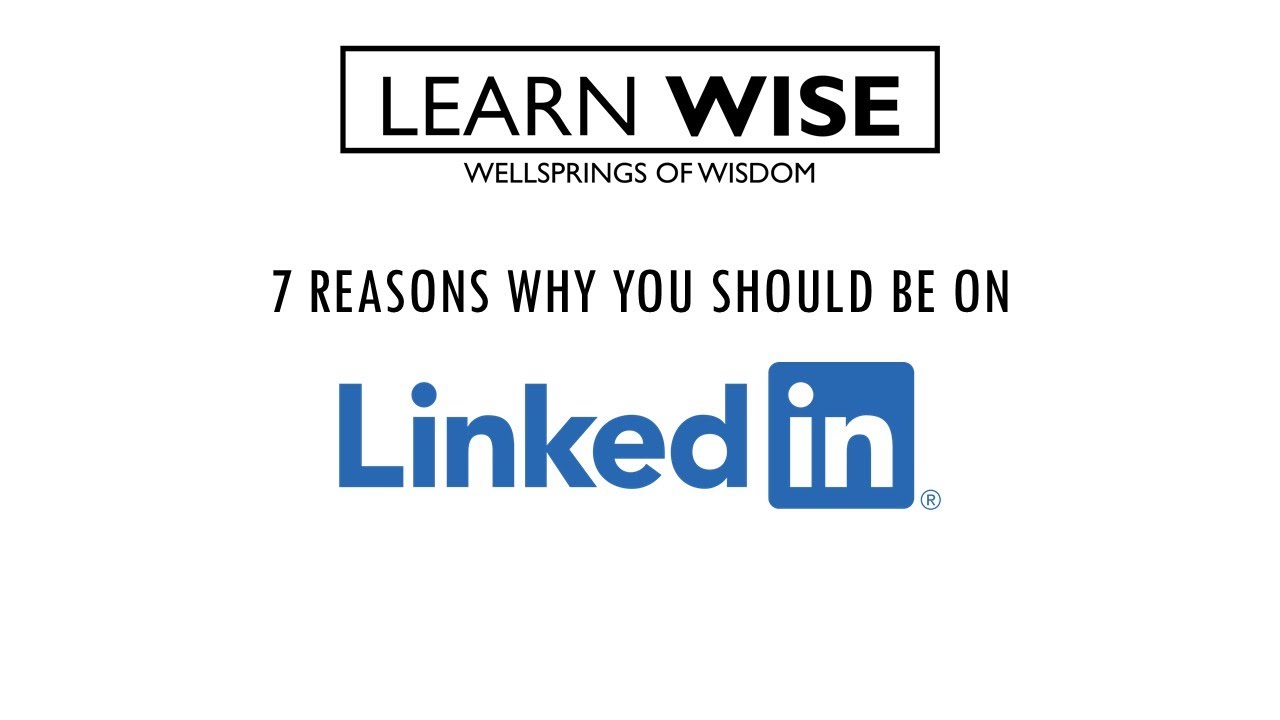 7 Reasons why you should be on LinkedIn