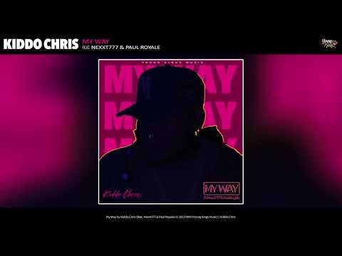 Kiddo Chris - My Way (Audio) ft. Nexxt777, Paul Royale
