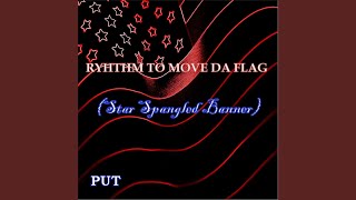 Rhythm to Move Da Flag (Star Spangled Banner)