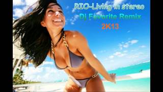 ♫R.I.O. - Living In Stereo (DJ Favorite  Remix 2K13)♫ *HD 720P*