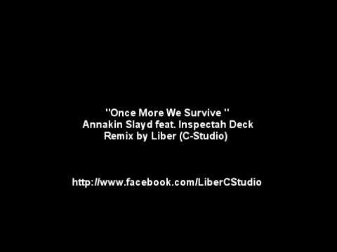 Once More We Survive - Annakin Slayd feat. Inspectah Deck (Remix by Liber)