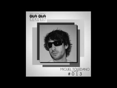 BLA BLA PODCAST #013 MIGUEL TOLEDANO IN THE MIX