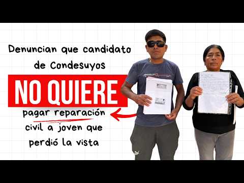 Denuncian a candidato de Condesuyos no quiere pagar una reparación civil a joven que perdió la vista