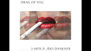 J-MOX ft. Ido Dankner - Drag of You (Official Lyric Video)