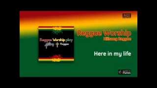 Hillsong Reggae - Here in my life