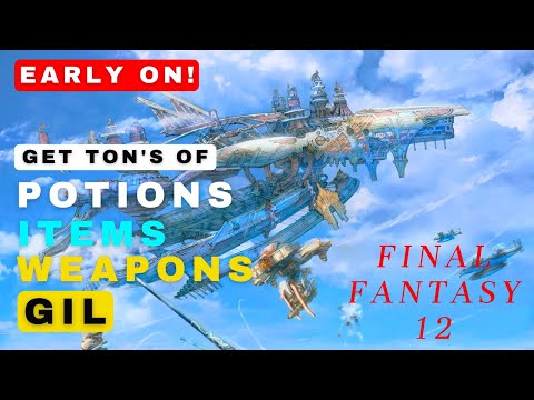Final Fantasy XII The Zodiac Age - Get a lot of Items & Weapons for Sale - Gil Farm Very Early!