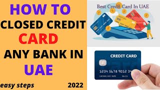 How to close credit card of any bank in uae 2022|closed credit card online