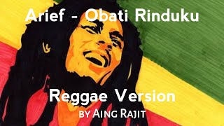 Download lagu Obati Rinduku - Arief (Reggae Version) by Aing Rajit mp3
