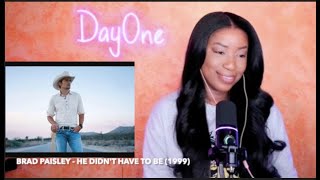 Brad Paisley - He Didn&#39;t Have To Be (1999) DayOne Reacts