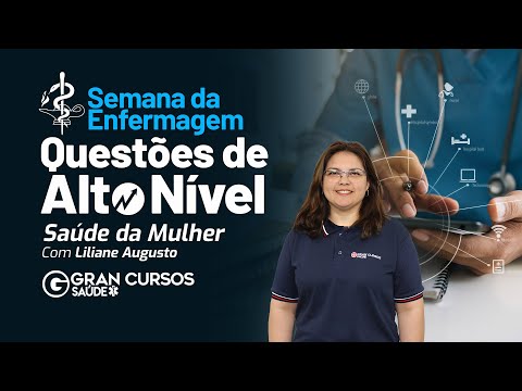 Semana da Enfermagem: Questões de alto nível - Saúde da Mulher com Prof. Liliane Augusto