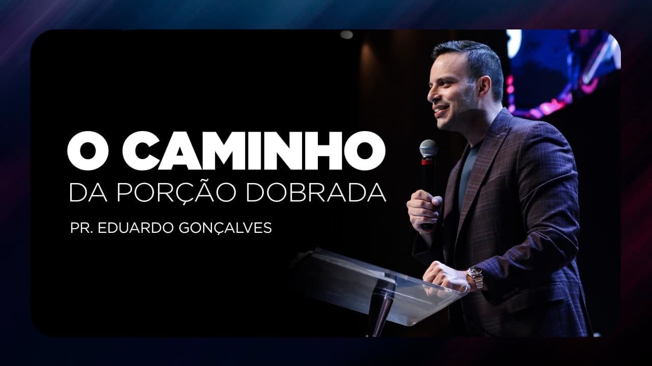 O caminho da porção dobrada | Pr. Eduardo Gonçalves - Conferência Plenus 2022