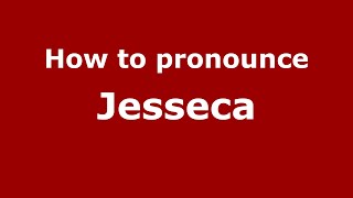 How to pronounce Jesseca