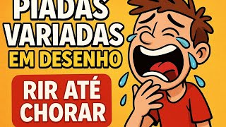 PIADAS VARIADAS EM DESENHO - Rir Até Chorar 