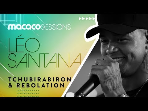 Macaco Sessions: Léo Santana - Tchubirabiron & Rebolation