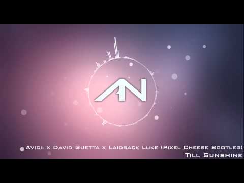 Avicii x David Guetta x Laidback Luke - Till Sunshine (Pixel Cheese Bootleg)