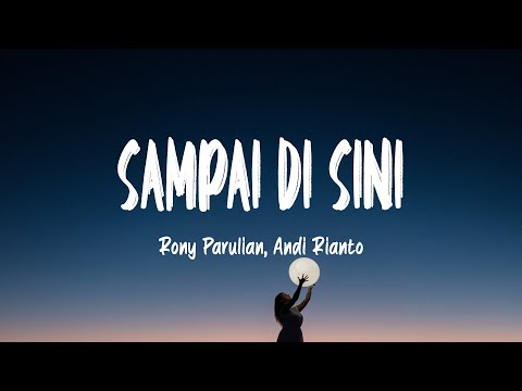 Rony Parulian, Andi Rianto - Sampai Di Sini ( Mix Lirik)