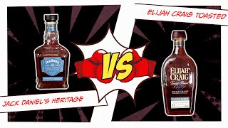 Jack Daniel's Heritage vs Elijah Craig Toasted
