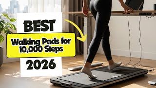 10 Best Walking Pads for 10,000 Steps (2026)