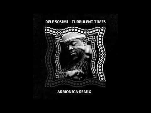 Dele Sosimi - Turbulent Times (Armonica Remix)