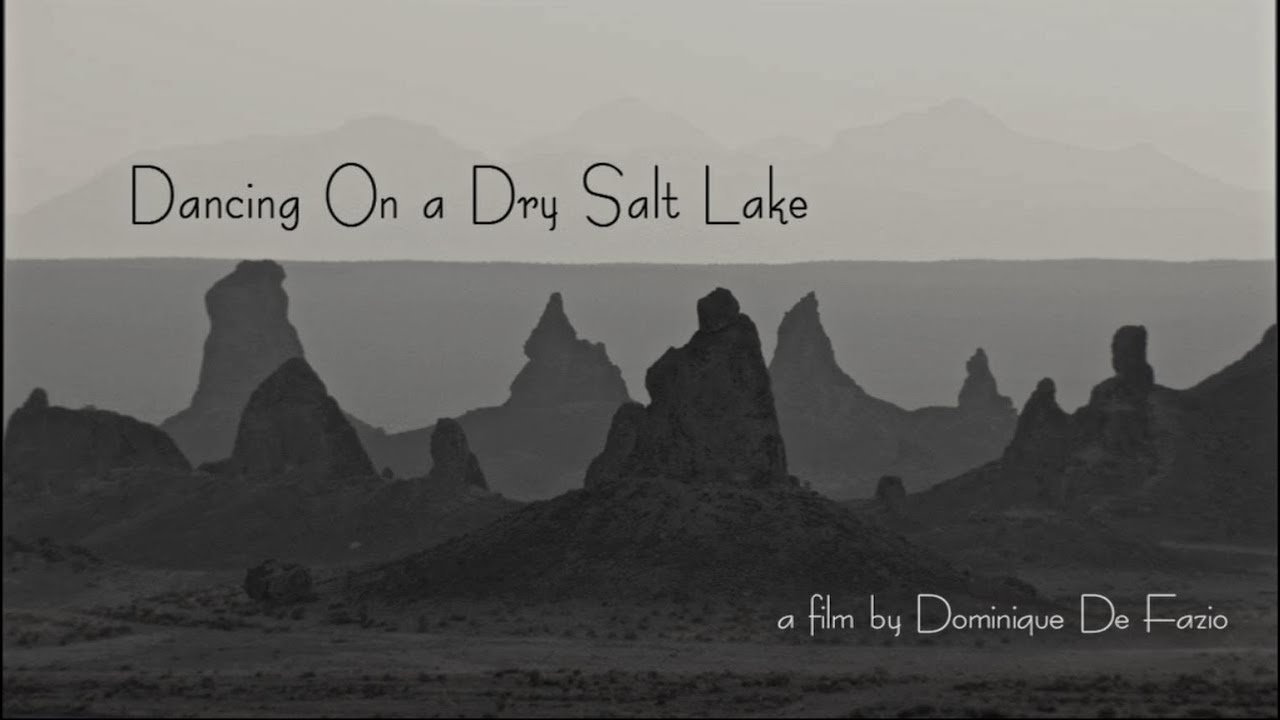 Dancing on a Dry Salt Lake TRAILER by Dominique De Fazio