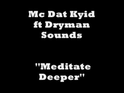 DRUM AND BASS *NEW* Mc Dat Kyid ft Dryman Sounds- Meditate Deeper 2009
