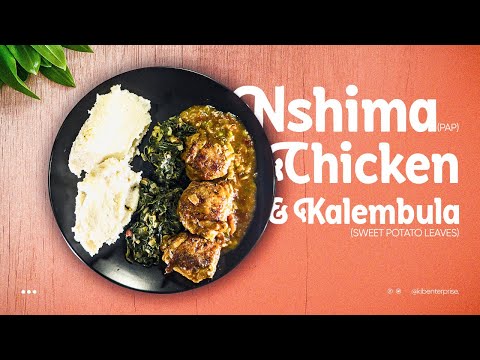 NSHIMA(PAP), CHICKEN & KALEMBULA(SWEET POTATO LEAVES)